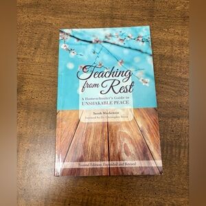Teaching From Rest: A Homeschooler's Guide to Unshakable Peace -Sarah Mackenzie